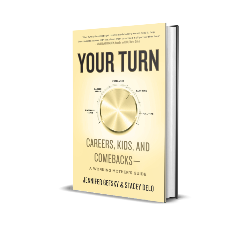 Your Turn: Careers, Kids and Comebacks-A Working Mother's Guide for new mothers and returning to work