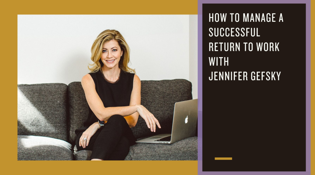 Jennifer Gefsky offers five tips for a successful return to work
