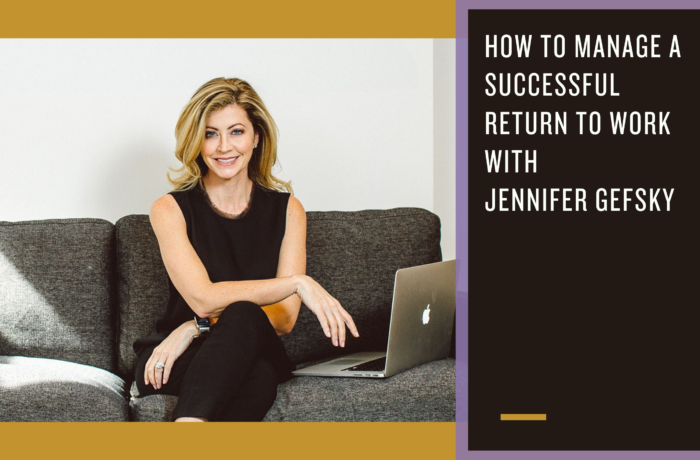 Jennifer Gefsky offers five tips for a successful return to work